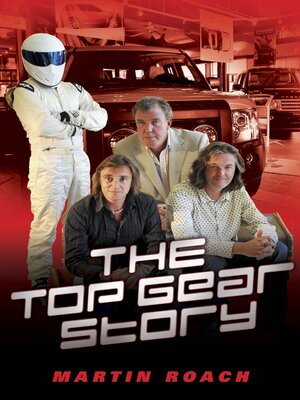 cover image of The Top Gear Story--The 100% Unofficial Story of the Most Famous Car Show... In the World